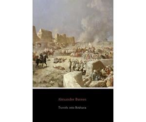Travels into Bokhara (Illustrated)