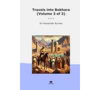 Travels into Bokhara (Volume 3 of 3) (Classic Books)