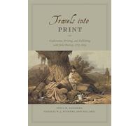 Travels into Print - Exploration, Writing, and Publishing with John Murray, 17731859