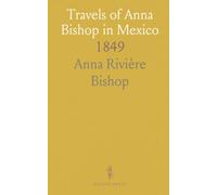 Travels of Anna Bishop in Mexico: 1849