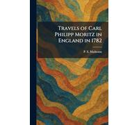 Travels of Carl Philipp Moritz in England in 1782