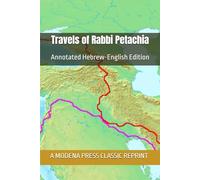Travels of Rabbi Petachia: Annotated Hebrew-English Edition