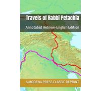 Travels of Rabbi Petachia: Annotated Hebrew-English Edition