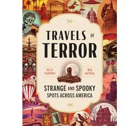 Travels of Terror: Strange and Spooky Spots Across America