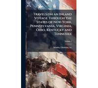 Travels on an Inland Voyage Through the States of New-York, Pennsylvania, Virginia, Ohio, Kentucky and Tennessee