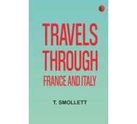 Travels through France and Italy