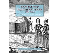 Travels Through Northern Persia: 1770-1774