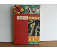 Travels Through Sacred China: Guide to the Soul and Spiritual Heritage of China