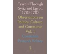 Travels Through Syria and Egypt, 1783-1785: Observations on Politics, Culture, and Commerce