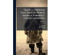 Travels Through That Part of North America Formerly Called Louisiana
