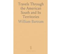 Travels Through the American South and Its Territories: Observations on the Soil, Natural Productions, and Indian Manners