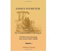 Travels through the Crimea, Turkey, and Egypt; Performed during the Years 1825-1828