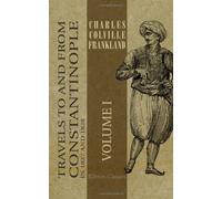 Travels to and from Constantinople, in 1827 and 1828: Volume 1