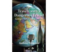 Travels with a Dangerous Friend: Searching the world for a message in the bottle