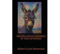 TRAVELS WITH A DONKEY IN THE CEVENNES: A Timeless Tale of Wanderlust and Wilderness