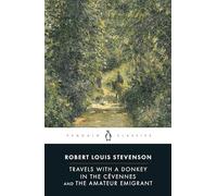 Travels with a Donkey in the Cévennes and the Amateur Emigrant (Penguin Classics)