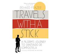 Travels With a Stick: A Pilgrim’s Journey to Santiago de Compostela