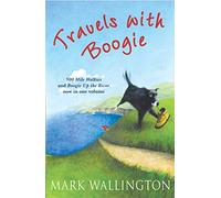 Travels With Boogie: 500 Mile Walkies and Boogie Up the River in One Volume