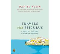 [(Travels with Epicurus: A Journey to a Greek Island in Search of a Fulfilled Life)] [Author: Daniel Klein] published on (November, 2012)
