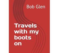 Travels with my boots on (Travels with my Toilet)