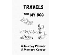 Travels with My Dog: A Journey Planner & Memory Keeper