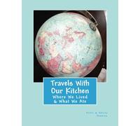Travels With Our Kitchen: Where We've Lived & What We Ate