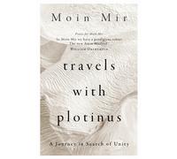 Travels with Plotinus : A Journey in Search of Unity