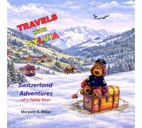 Travels with Sylvia: Switzerland Adventures of a Teddy Bear