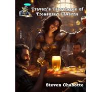 Traven's Travelogue of Treasured Taverns: A TTRPG Supplement Filled with Fantastic Taverns, Compelling Story Hooks, Rumors, Nearby Neighbors, and Memorable NPCs. (Game Master Campaign Settings)