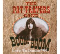 Travers, Pat - Boom Boom: Live At The Diamond 1990