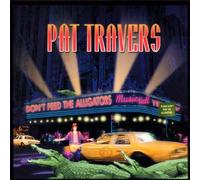 Travers, Pat - Don't Feed The Alligators