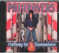 Travers, Pat - Halfway To Somewhere