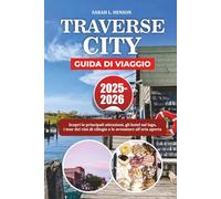 TRAVERSE CITY GUIDA DI VIAGGIO 2025-2026: Scopri le principali attrazioni, gli hotel sul lago, i tour dei vini di ciliegie e le avventure all'aria aperta
