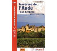 Traversée de l'Aude GR36+36A (0360): Pays cathare. Plus de 10 jours de randonnée (Grande Randonnée)