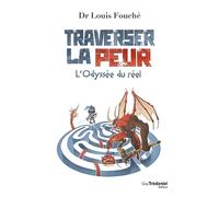 Traverser la peur - L'odyssée du réel