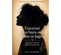 Traverser son burn-out sans se juger: Apprendre à s’écouter quand le corps dit stop