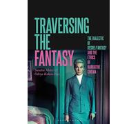 Traversing the Fantasy: The Dialectic of Desire/Fantasy and the Ethics of Narrative Cinema