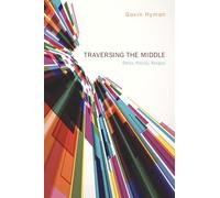 Traversing the Middle: Ethics, Politics, Religion
