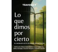 Travesía 9: Lo que dimos por cierto: El sagrado acto de dejar de obedecer