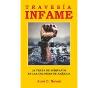 TRAVESÍA INFAME: LA TRATA DE AFRICANOS EN LAS COLONIAS DE AMÉRICA