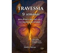 TRAVESSIA: 9 semanas para deixar quem você não é e se encontrar de verdade
