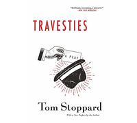 Travesties: [a Play] (Tom Stoppard)