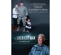 Travis: A Soldier's Story And The Luckiest Man