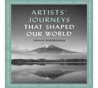 Travis Elborough Artists' Journeys That Shaped Our World: The travels that inspired Travis Elborough Multicolor