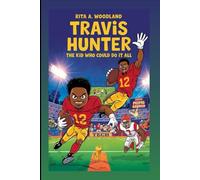 TRAVIS HUNTER : The Kid Who Could Do It All