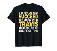 Travis - If at First You Don't Succeed Try Doing What T-Shirt
