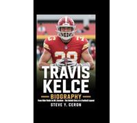 TRAVIS KELCE BIOGRAPHY: From Ohio Fields to NFL Stardom - The Untold Story of a Football Legend