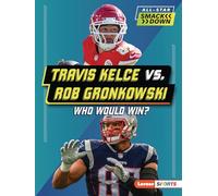 Travis Kelce vs. Rob Gronkowski: Who Would Win? (All-Star Smackdown (Lerner (Tm) Sports))