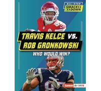 Travis Kelce vs. Rob Gronkowski: Who Would Win? (All-Star Smackdown (Lerner (Tm) Sports))