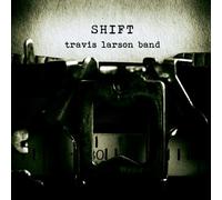 TRAVIS LARSON BAND - Shift